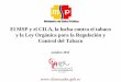 El MSP y el CILA, la lucha contra el tabaco y la Ley ... · • Reglamento para publicidad, venta y consumo de tabaco 1994, Código de Salud (posteriores reformas 2001 – 2006)