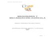 MAQUINARIA Y MECANIZACIÓN AGRÍCOLA - …roa.ult.edu.cu/bitstream/123456789/3535/1/maquinaria y mecanizacion... · destrezas en el uso de maquinaria agrícola, su mantenimiento y