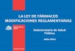 LA LEY DE FÁRMACOS MODIFICACIONES …³n_Ley_Farmacos.pdf · Preparados Farmacéuticos en recetarios de farmacia ... Para tal efecto los ... venta es con receta -es decir con prescripción