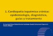 1. Cardiopatía isquémica crónica: epidemiología ... · Carga de enfermedad en España en el año 2000 Mortalidad AVAD 1. Cardiopatía isquémica 10,6% Demencia 6,6% 2. ... EPOC: