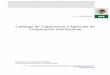 Catálogo de Organismos y Agencias de Cooperación ... · Dirección de Coordinación Política ... Catálogo de Organismos y Agencias de ... gubernamentales canadienses y mexicanas