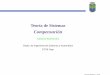 Teoría de Sistemascesareo.webs.uvigo.es/TEMA-7.pdf · Teoría de Sistemas Compensación Cesareo Raimu´ndez´ Depto. de Ingenier´ıa de Sistemas y Automatica´ ETSII-Vigo Teor´ıa