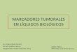 MARCADORES TUMORALES EN LÍQUIDOS …alcoy.san.gva.es/laboratorio/Web/MARCADORES_TUMORALES_EN_LB… · Para diferenciar los derrames serosos malignos de los benignos se recomienda