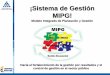 ¡Sistema de Gestión MIPG! - sirecec2.esap.edu.cosirecec2.esap.edu.co/admon/archivos/20171204030104.pdf · Hacia el fortalecimiento de la gestión por resultados y el control de
