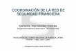 COORDINACIÓN DE LA RED DE SEGURIDAD FINANCIERA · 2011-03-15 · Junta Directiva de FOGAFIN, Comité Consultivo de la Superintendencia Financiera de Colombia). •Participación