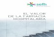EL VALOR DE LA FARMACIA HOSPITALARIA - … · 4 INTRODUCCIÓN Desde la Sociedad Española de Farmacia Hospitalaria (SEFH) se ha iniciado un plan de acción dirigido a poner en valor