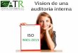 Vision de una auditoria interna - Universidad Autónoma …dsgc.uas.edu.mx/pdf/Ciclo_Conferencias_2016/Taller_1_Auditorias... · oportunidades internas y externas; ... iniciativa