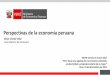 Perspectivas de la economía peruanaseminarioanual.cies.org.pe/2017/wp-content/uploads/2017/11/PPT... · Perspectivas de la economía peruana ... Situación actual Corto plazo: impulso