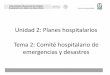Unidad 2: Planes hospitalarios Tema 2: Comité …cvoed.imss.gob.mx/COED/home/normativos/DPM/capacitacion/curso... · Institucional de Emergencia y Desastres”, y en él se establece