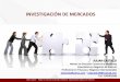 INVESTIGACIÓN DE MERCADOS - juliancastillo.com · INVESTIGACIÓN DE MERCADOS JULIAN CASTILLO Máster en Dirección Comercial y Marketing Especialista en Negocios en Internet Profesional