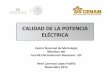 CALIDAD DE LA POTENCIA ELÉCTRICA - gob.mx · Parámetros de calidad de la potencia Métodos de medición Frecuencia del sistema IEC 61000‐4‐30 A lit ... • Interés en variaciones