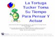 La Tortuga Tucker Toma Su Tiempo Para Pensar Y …earlyliteracylearning.org/TACSEI_CELL/project_files/content/level... · Tucker Toma Su Tiempo Para Pensar Y ... cambios el la vida,
