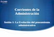 Corrientes de la Administración - moodle2.unid.edu.mxmoodle2.unid.edu.mx/dts_cursos_mdl/lic/AE/CA/S01/CA01_Visual.pdf · Fue el iniciador del estudio sistemático sobre la burocracia