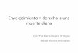 Envejecimiento y derecho a una muerte digna - Inicioxiiireuniondemografica.colmex.mx/images/resumen-extenso/RE_17.7.3.… · Envejecimiento y derecho a una muerte digna Héctor Hernández