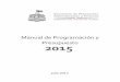 Manual de Programación y Presupuesto 2015transparenciafiscal.jalisco.gob.mx/...manual...presupuesto_2015_0.pdf · La implementación del Presupuesto basado en Resultados y la implementación