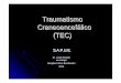 Traumatismo Craneoencefálico (TEC) · CRANEO LESION AXONAL DIFUSA ... TRAUMA SCORE REVISADO (TSR)TRAUMA SCORE REVISADO (TSR) ... ¾NO apresurarse a hacer el tratamiento definitivo