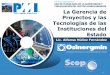 PMI Capítulo Lima-Perú Proyectos y las Tecnologías de … · Cómo gestionamos ese proyecto? Gerencia de Proyectos Initiating Processes Planning Processes Controlling Processes