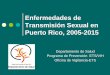 Enfermedades de Transmisión Sexual en Puerto Rico · Enfermedades de Transmisión Sexual en Puerto Rico, 2005-2015 Departamento de Salud Programa de Prevención ETS/VIH Oficina de