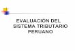 EVALUACIÓN DEL SISTEMA TRIBUTARIO PERUANO · ¾Se modifica la Ley del IGV e ISC (Reforma Tributaria) (A partir de marzo del 2004): • Precisión acerca de la obligatoriedad de la