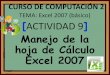 TEMA: Excel 2007 (básico) ACTIVIDAD 9 barra de acceso rápido contiene las operaciones más habituales de Excel como Guardar , Deshacer o Rehacer . - Botón Office - Barra de Acceso