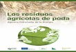 Los residuos agrícolas de poda - agenex.net · origen vegetal, animal o procedente de la transformación natural o artificial de la misma, es un tipo de energía con amplio espectro