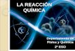 LA REACCIÓN QUÍMICA - iesparquegoya.esiesparquegoya.es/files/FQ/Tema 5_La reacción química_2ºESO.pdf · Transformaciones químicas o reacciones químicas: ... Reacciones de oxidación-reducción