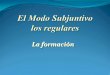 El Modo Subjuntivo - WHS Spanish, Mr. Barile - Homebarilespanish.weebly.com/uploads/9/2/2/6/9226891/2... · 2015-10-09 · Comienza con el ‘yo’ pretérito del indicativo. 