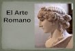 Busto romano de Antínoo (Louvre, París) El Arte Romanoguindo.pntic.mec.es/jferna56/El Arte Romano.pdf · La tradición afirma que era un pueblo procedente de Asia Menor que comerciaban