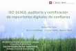 ISO 16363, auditoría y certificación de repositorios ... · ISO 16363, auditoría y certificación de repositorios digitales de confianza Miquel Térmens Núria Casaldàliga - Cristina