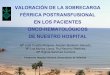 VALORACIÓN DE LA SOBRECARGA FÉRRICA … · VALORACIÓN DE LA SOBRECARGA FÉRRICA POSTRANSFUSIONAL EN LOS PACIENTES ONCO-HEMATOLÓGICOS DE NUESTRO HOSPITAL Mª José Cuesta Mirapeix,