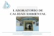 LABORATORIO DE CALIDAD AMBIENTAL - …biorem.univie.ac.at/fileadmin/user_upload/p_biorem/members... · El Laboratorio de Calidad Ambiental es una entidad legalmente constituida, 