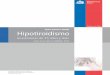 Ministerio de Salud. Guía Clínica Hipotiroidismo en ... · Síntomas, calidad de vida y función cognitiva del hipotiroidismo subclínico 7 ... Control semestral Considerar terapia
