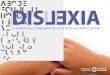 DISLEXIA · 2017-04-26 · ... los estudiantes con dislexia pueden desarrollar sus habilidades lingüísticas. ... discalculia (dicultad para realización de cálculos matemáticas)