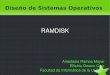 RAMDISK - Servidor de Información de Sistemas …sopa.dis.ulpgc.es/ii-dso/leclinux/drivers/ramdisk/ramdisk.pdf · Se accede como un disco duro normal, pero con la velocidad de una