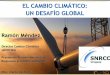 EL CAMBIO CLIMÁTICO: UN DESAFÍO GLOBAL - inia.uy TT/Conferencia Cambio... · Unidas para el Medio Ambiente (PNUMA), decidieron crear el Panel Intergubernamental de expertos sobre