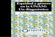Equidad y género en la UNAM: Un diagnóstico · Equidad de género en la UNAM: un diagnóstico Presentación a la edición digital Como parte de los trabajos que durante el primer
