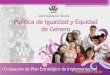 Política de Igualdad y Equidad de Género Plan ... · equidad de género en el cantón de Heredia, con el fin de disminuir las brechas sociales y de género, así como la promoción