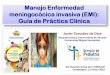 Manejo Enfermedad meningocócica invasiva (EMI): … · - Responder a preguntas clave en el manejo de la EMI en Atención Primaria ... Médico Especialista en Medicina Preventiva
