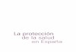 La protección de la salud en España - mscbs.gob.es · La . Constitución Española de 1978 establece, en su artículo 43, el . La protección . derecho a la protección de la salud