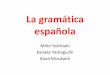La gramática españolatakenaka-lab.net/Internacional/AlumnoGramatica.pdf · Lo más fácil es... • La conjugación regular • El uso del presente de indicativo • El subjuntivo