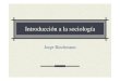 Introducción a la sociología - webs.ucm.eswebs.ucm.es/info/teoriasc/INTRODUCCION A LA SOCIOLOGIA.pdf · 08/10/2008 introducción a la sociología 3 Antonio Gramsci enseña, a este
