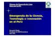 Emergencia de la Ciencia, Tecnología e Innovación en … · Una agenda de trabajo en CTI. F Villaran - 2011 3 Las tres fases del desarrollo peruano. F Villaran - 2011 4 Crecimiento