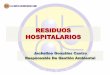 RESIDUOS HOSPITALARIOS - hucaribe.gov.co · especiales Almacenamiento • ... • La BIOSEGURIDAD es una de las medidas ... Patógenos Comunes Segregación de los residuos por personal
