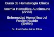 Anemia Hemolítica Autoinmune (AHAI) · Anemia Hemolítica Autoinmune La AHAI se caracteriza por una sobrevida disminuída de los eritrocitos en presencia de auto-anticuerpos (Aacps)