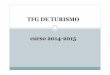 TFG DE TURISMO curso 2014-2015 - fturisme.uib.catfturisme.uib.cat/digitalAssets/286/286479_tfg_sesion-informativa... · general del TFG Turismo” ... Presentación y aplicación