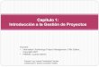 Capítulo 1: Introducción a la Gestión de Proyectosdis.unal.edu.co/~icasta/GGP/_Ver_2011_2/2011_2_GGP_Clases/GGP_… · las organizaciones profesionales como el Project Management