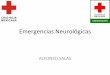 Emergencias Neurológicas · Emergencias Neurológicas ALFONSO SALAS . OBJETIVOS •Aplicar conocimientos complejos de anatomía y fisiología humana en la práctica de los servicios