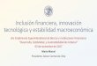 Inclusión financiera, innovación tecnológica y … · conjunta de los portafolios (Khan, 2011). ... (Mehrotra y Yetman, 2015). La inclusión financiera y los objetivos de un Banco