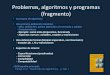 Problemas, algoritmos y programas (fragmento)antares.sip.ucm.es/cpareja/libroAlgoritmos/docs/cap-1-Algoritmos... · Problemas, algoritmos y programas (fragmento) •Bibliografía