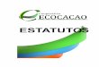 ESTATUTOS COOPERATIVA ECOCACAO · El servicio de esparcimiento y agro-ecoturismo tendrá por objeto: a). Ejecutar programas de recreación con destino a los asociados y sus familias